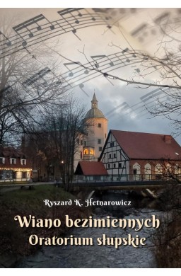 Wiano bezimiennych. Oratorium słupskie