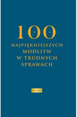 100 najpiękniejszych modlitw w trudnych sprawach