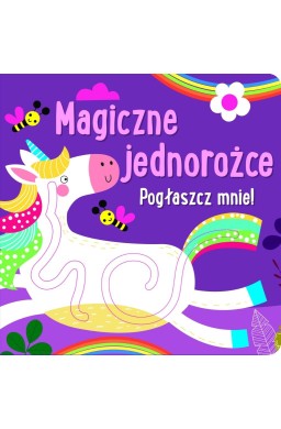 Pogłaszcz mnie! Magiczne jednorożce