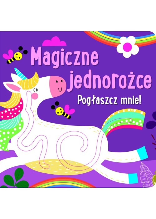 Pogłaszcz mnie! Magiczne jednorożce