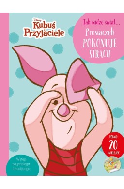 Jak widzę świat... Prosiaczek pokonuje strach