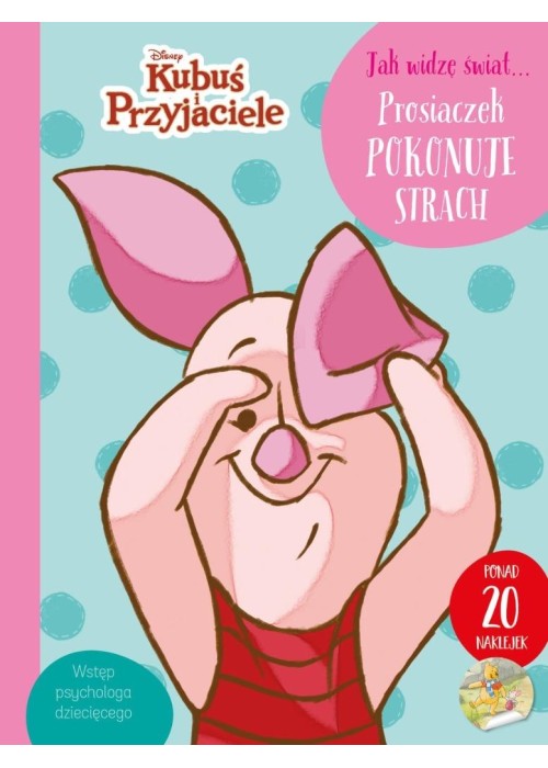 Jak widzę świat... Prosiaczek pokonuje strach