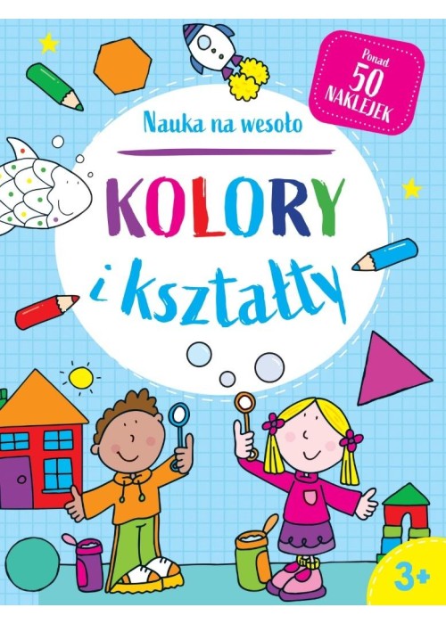 Nauka na wesoło. Kolory i kształty 3+