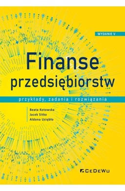 Finanse przedsiębiorstw. Przykłady, zadania...