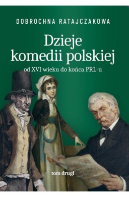 Dzieje komedii polskiej. Od XVI wieku do... T.2