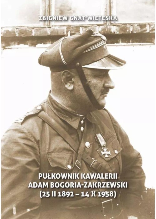 Pułkownik kawalerii Adam Bogoria-Zakrzewski