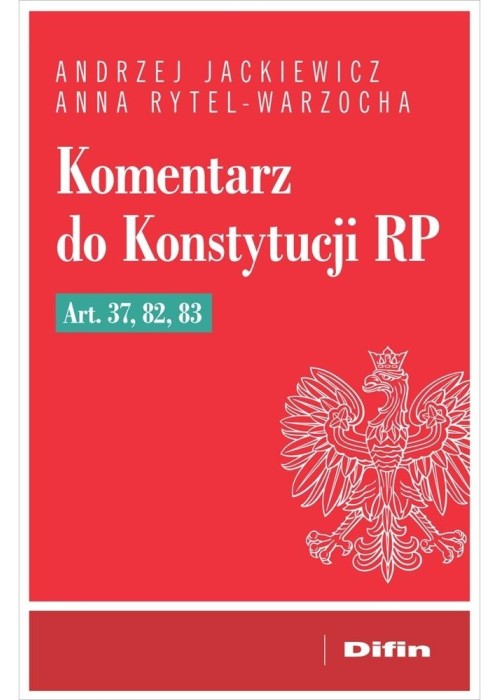 Komentarz do Konstytucji RP art. 37, 82, 83