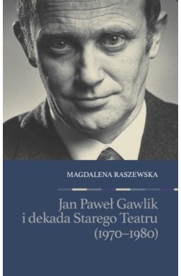 Jan Paweł Gawlik i dekada Starego Teatru