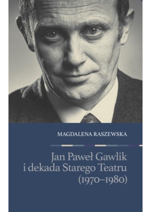 Jan Paweł Gawlik i dekada Starego Teatru