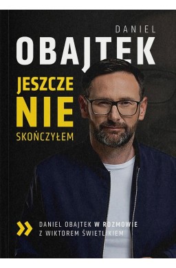 Jeszcze nie skończyłem