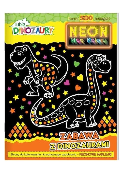 Lubię dinozaury. Neon. Moc koloru