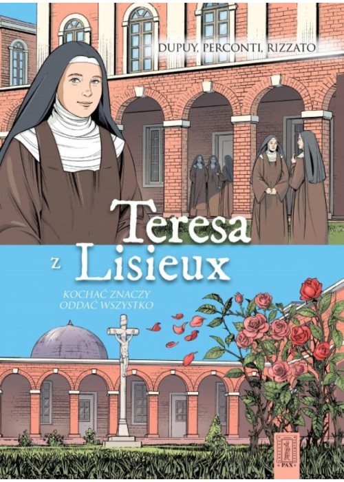 Teresa z Lisieux Kochać znaczy oddać wszystko