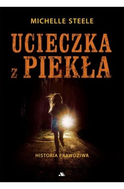 Ucieczka z piekła. Historia prawdziwa