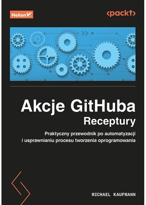 Akcje GitHuba. Receptury. Praktyczny przewodnik..