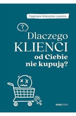 Dlaczego klienci od Ciebie nie kupują?