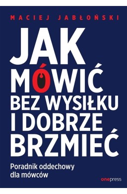 Jak mówić bez wysiłku i dobrze brzmieć