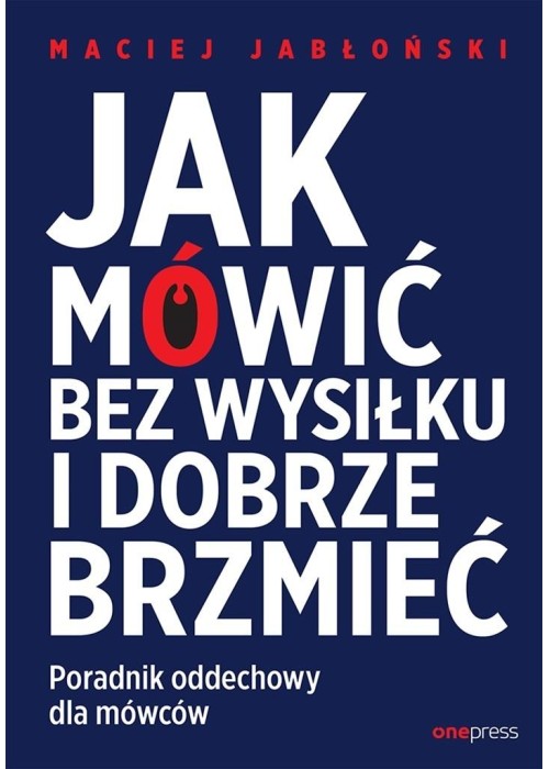 Jak mówić bez wysiłku i dobrze brzmieć