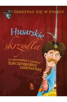 Zdarzyło się w Polsce T.3 Husarskie skrzydła