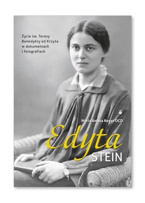 Edyta Stein. Życie w dokumentach i fotografiach