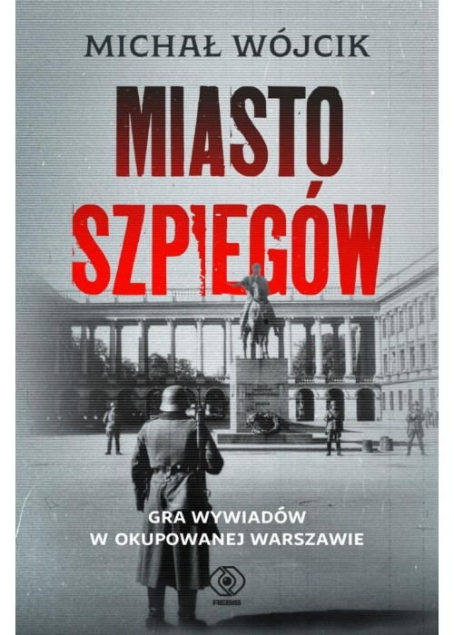 Miasto szpiegów. Gra wywiadów w okupowanej...