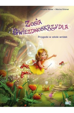 Zosia Gwiezdnoskrzydła. Przygoda w szkole wróżek