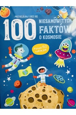 100 niesamowitych faktów. O kosmosie