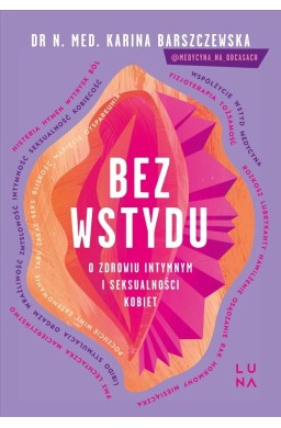 Bez wstydu. O zdrowiu intymnym i seksualności..