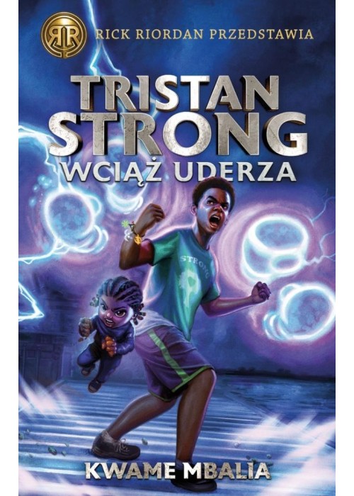 Rick Riordan przedstawia T.3 Tristan Strong uderza