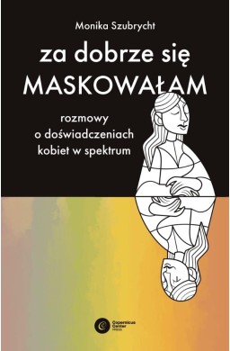 Za dobrze się maskowałam