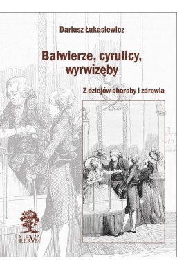 Balwierze, cyrulicy, wyrwizęby