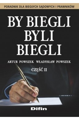 By biegli byli biegli. Poradnik dla biegłych..cz.2