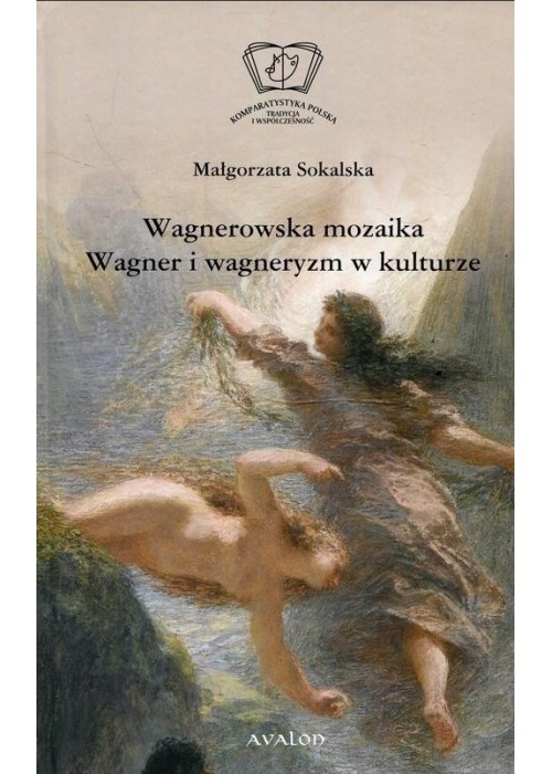 Wagnerowska mozaika. Wagner i wagneryzm w kulturze