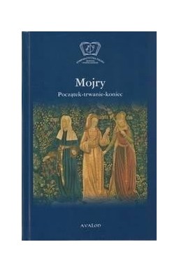 Mojry. Początek-trwanie-koniec