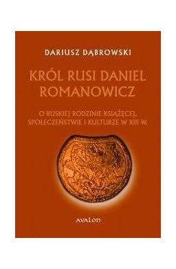 Król Rusi Daniel Romanowicz TW