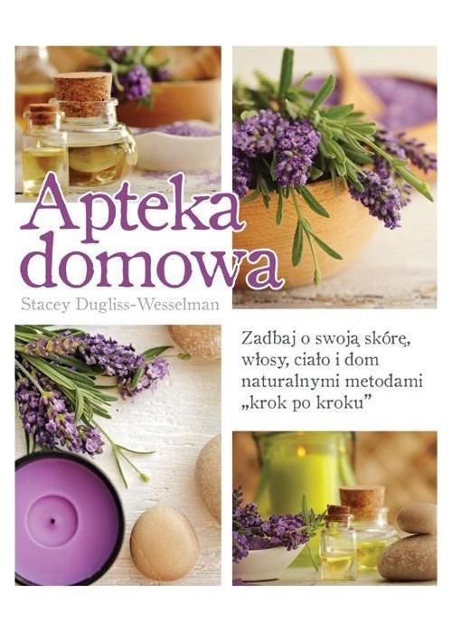 Apteka domowa. Zadbaj o swoją skórę, włosy...