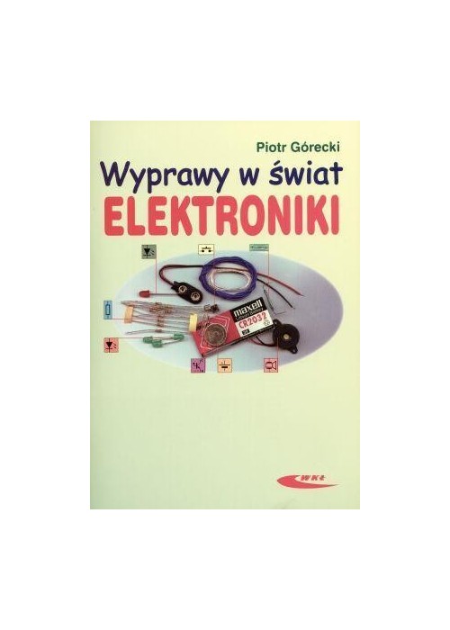 Wyprawy w świat elektroniki T.1