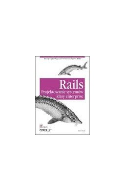 Rails. Projektowanie systemów klasy enterprise