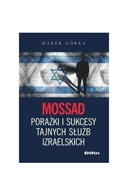 Mossad porażki i sukcesy tajnych służb izraelskich