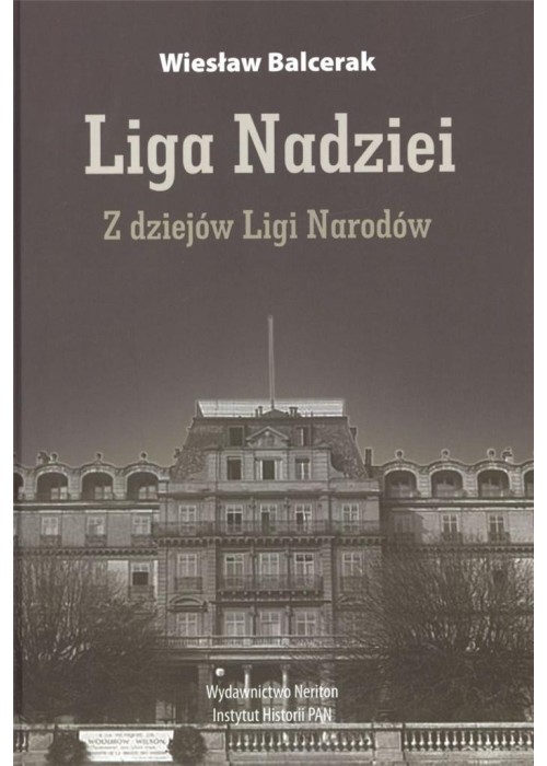 Liga Nadziei. Z dziejów Ligi Narodów