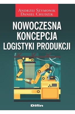 Nowoczesna koncepcja logistyki produkcji