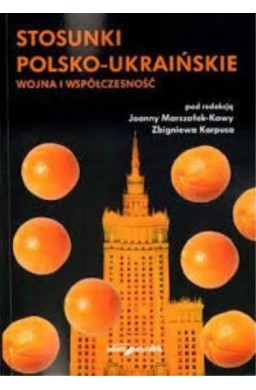 Stosunki polsko-ukraińskie. Wojna i współczesność