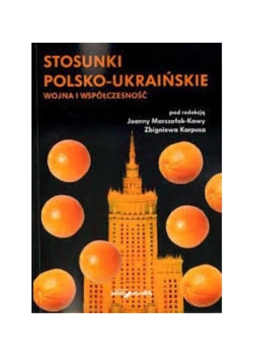 Stosunki polsko-ukraińskie. Wojna i współczesność