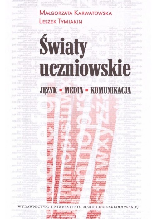 Światy uczniowskie. Język - Media - Komunikacja