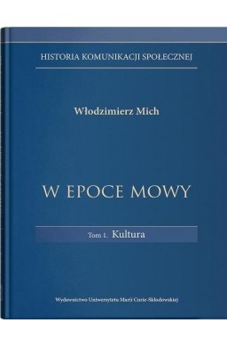 W epoce mowy T.1 Kultura. Historia komunikacji