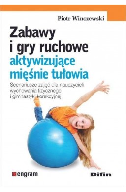 Zabawy i gry ruchowe aktywizujące mięśnie tułowia