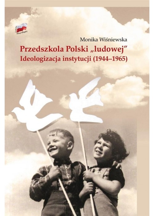 Przedszkola Polski ludowej. Ideologizacja...