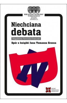 Niechciana debata. Spór o książki Jana T. Grossa