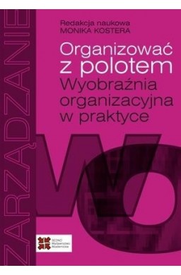 Organizować z polotem. Wyobraźnia organizacyjna...