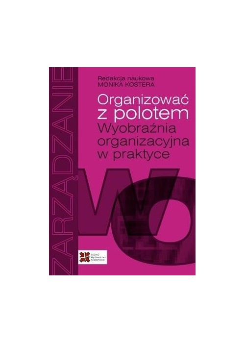 Organizować z polotem. Wyobraźnia organizacyjna...