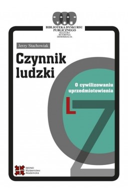 Czynnik ludzki. O cywilizowaniu uprzedmiotowienia